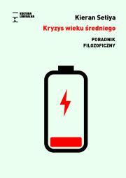 Kryzys wieku średniego. Poradnik filozoficzny. Autor: Setiya Kieran. Dadada.pl Okładka książki Kryzys wieku średniego. Poradnik filozoficzny
