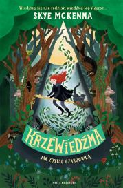 Krzewiedźma. Szkoła dla młodych czarownic. Autor: Skye McKenna, Mazan Maciejka, Tomislav Tomic. Dadada.pl Okładka książki Krzewiedźma. Szkoła dla młodych czarownic