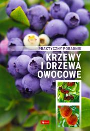 Krzewy i drzewa owocowe. Poradnik praktyczny.. Autor: Opracowanie zbiorowe. Dadada.pl Okładka książki Krzewy i drzewa owocowe. Poradnik praktyczny.