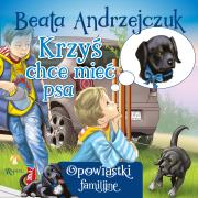 Krzyś chce mieć psa. Autor: Beata Andrzejczuk. Dadada.pl Okładka książki Krzyś chce mieć psa