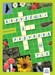 Krzyżówki z przyrodą w tle. Autor: Michalec Katarzyna. Dadada.pl Okładka książki Krzyżówki z przyrodą w tle