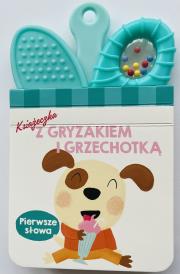 Okładka książki Książeczka z gryzakiem i grzechotką.Pierwsze słowa