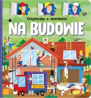 Książeczka z okienkami. Na budowie. Autor: Bator Agnieszka. Dadada.pl Okładka książki Książeczka z okienkami. Na budowie