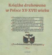 Okładka książki Książka drukowana w Polsce XV - XVII wieku