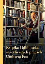 Okładka książki Książka i biblioteka w wybranych pracach Umberta Eco