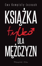 Książka tylko dla mężczyzn. Autor: Ewa Kempisty-Jeznach. Dadada.pl Okładka książki Książka tylko dla mężczyzn