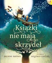 Książki nie mają skrzydeł. Autor: BRYNNE BARNES, Rogorio Coelho. Dadada.pl Okładka książki Książki nie mają skrzydeł