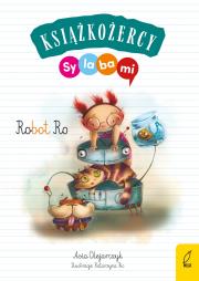 Książkożercy. Sylabami. Robot Ro. Tom 1. Autor: Olejarczyk Joanna. Dadada.pl Okładka książki Książkożercy. Sylabami. Robot Ro. Tom 1