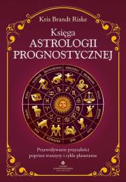 Okładka książki Księga astrologii prognostycznej. Przewidywanie przyszłości poprzez tranzyty i cykle planetarne