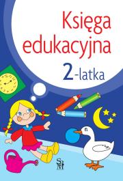 Księga edukacyjna 2-latka. Autor: Śniarowska Julia. Dadada.pl Okładka książki Księga edukacyjna 2-latka