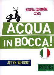 Okładka książki Księga idiomów, czyli: Acqua in bocca w.3 PONS