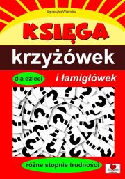 Księga krzyżówek i łamigłówek dla dzieci. Autor: Wileńska Agnieszka. Dadada.pl Okładka książki Księga krzyżówek i łamigłówek dla dzieci