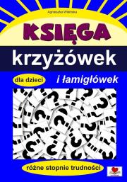 Księga krzyżówek i łamigłówek dla dzieci. Autor: Wileńska Agnieszka. Dadada.pl Okładka książki Księga krzyżówek i łamigłówek dla dzieci