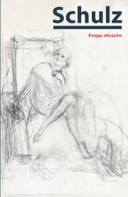 Księga obrazów. Autor: Bruno Schulz. Dadada.pl Okładka książki Księga obrazów