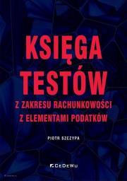 Księga testów z zakresu rachunkowości. Autor: Szczypa Piotr. Dadada.pl Okładka książki Księga testów z zakresu rachunkowości