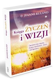 Księga Życzeń i Wizji. Autor: Jeanne Ruland. Dadada.pl Okładka książki Księga Życzeń i Wizji