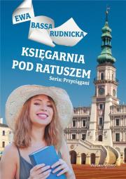 Księgarnia pod ratuszem. Autor: Ewa Bassa - Rudnicka. Dadada.pl Okładka książki Księgarnia pod ratuszem