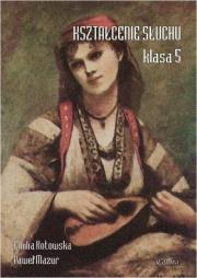 Kształcenie słuchu klasa 5. Autor: Emilia Kotowska. Dadada.pl Okładka książki Kształcenie słuchu klasa 5