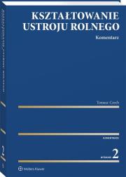 Okładka książki Kształtowanie ustroju rolnego. Komentarz
