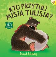 Kto przytuli Misia Tulisia?. Autor: David Melling. Dadada.pl Okładka książki Kto przytuli Misia Tulisia?