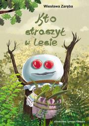 Kto straszył w lesie. Autor: Zaręba Wiesława. Dadada.pl Okładka książki Kto straszył w lesie