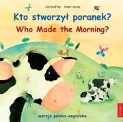 Kto stworzył poranek? Who Made the Morning?. Autor: Jan Godfrey i Andrew Everitt-Stewart. Dadada.pl Okładka książki Kto stworzył poranek? Who Made the Morning?