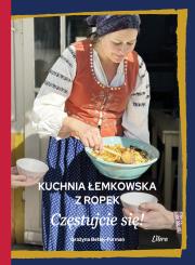 Kuchnia łemkowska z Ropek. Częstujcie się!. Autor: Betlej-Furman Grażyna. Dadada.pl Okładka książki Kuchnia łemkowska z Ropek. Częstujcie się!