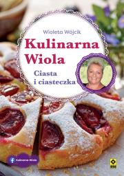 Kulinarna Wiola. Ciasta i ciasteczka. Autor: Wójcik Wioleta. Dadada.pl Okładka książki Kulinarna Wiola. Ciasta i ciasteczka