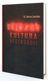 Kultura destrukcji. Autor: Andrzej Zwoliński. Dadada.pl Okładka książki Kultura destrukcji