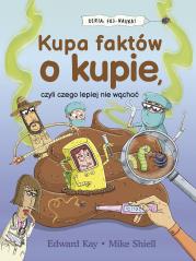 Kupa faktów o kupie, czyli czego lepiej nie wąchać. Autor: Edward Kay, Komerski Grzegorz. Dadada.pl Okładka książki Kupa faktów o kupie, czyli czego lepiej nie wąchać