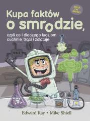 Kupa faktów o smrodzie, czyli co i dlaczego ludziom cuchnie, trąci i zalatuje. Autor: Edward Kay. Dadada.pl Okładka książki Kupa faktów o smrodzie, czyli co i dlaczego ludziom cuchnie, trąci i zalatuje