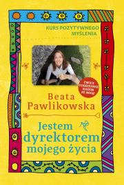 Kurs pozytywnego myślenia . Jestem dyrektorem .... Autor: Beata Pawlikowska. Dadada.pl Okładka książki Kurs pozytywnego myślenia . Jestem dyrektorem ...