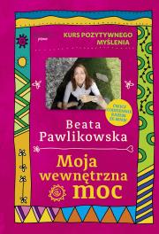 Kurs pozytywnego myślenia. Moja wewnętrzna moc. Autor: Beata Pawlikowska. Dadada.pl Okładka książki Kurs pozytywnego myślenia. Moja wewnętrzna moc