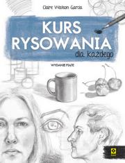 Kurs rysowania dla każdego w5. Autor: Watson Garcia Claire. Dadada.pl Okładka książki Kurs rysowania dla każdego w5