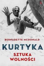 Kurtyka. Sztuka wolności w.2018. Autor: Bernadette McDonald. Dadada.pl Okładka książki Kurtyka. Sztuka wolności w.2018