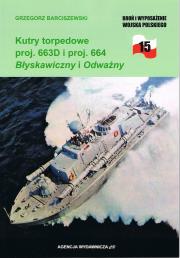 Kutry torpedowe proj. 663D i proj. 664 Błyskawiczny i Odważny (BIWWP 15). Autor: Barciszewski Grzegorz. Dadada.pl Okładka książki Kutry torpedowe proj. 663D i proj. 664 Błyskawiczny i Odważny (BIWWP 15)