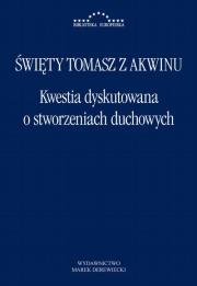 Kwestia dyskutowana o stworzeniach duchowych. Autor: Święty Tomasz z Akwinu. Dadada.pl Okładka książki Kwestia dyskutowana o stworzeniach duchowych