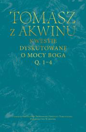 Kwestie dyskutowane o mocy Boga, q. 1–4. Autor: Tomasz z Akwinu. Dadada.pl Okładka książki Kwestie dyskutowane o mocy Boga, q. 1–4