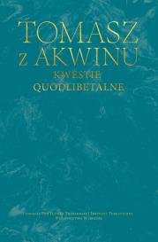 Kwestie quodlibetalne. Autor: Tomasz z Akwinu. Dadada.pl Okładka książki Kwestie quodlibetalne