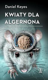 Kwiaty dla Algernona wyd.2/2022 poprawione. Autor: Daniel Keyes. Dadada.pl Okładka książki Kwiaty dla Algernona wyd.2/2022 poprawione