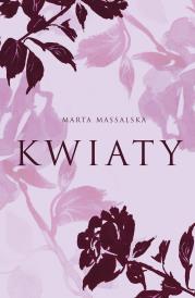 Kwiaty. Autor: Marta Massalska. Dadada.pl Okładka książki Kwiaty