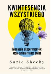 Okładka książki Kwintesencja wszystkiego. Dwanaście eksperymentów, które zmieniły nasz świat