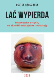Lać Wypierda. Autor: Wojtek Garczarek. Dadada.pl Okładka książki Lać Wypierda