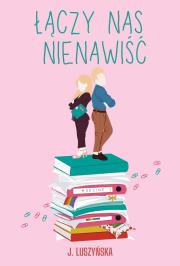 Łączy nas nienawiść. Autor: Justyna Luszyńska. Dadada.pl Okładka książki Łączy nas nienawiść