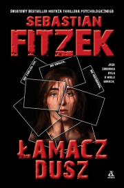 Łamacz dusz. Autor: Fitzek Sebastian. Dadada.pl Okładka książki Łamacz dusz