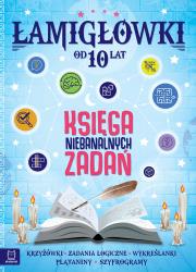Okładka książki Łamigłówki. Księga niebanalnych zadań od 10 lat