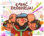 Łapać złodzieja. Autor: Monika Wróbel-Lutz. Dadada.pl Okładka książki Łapać złodzieja