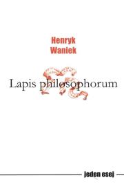Lapis philosophorum. Autor: Waniek Henryk. Dadada.pl Okładka książki Lapis philosophorum
