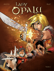 Lasy Opalu. Tom 1. Autor: Arleston Christophe, Philippe Pellet. Dadada.pl Okładka książki Lasy Opalu. Tom 1