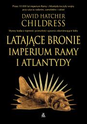Latające bronie imperium Ramy i Atlantydy. Autor: David Hatcher Childress. Dadada.pl Okładka książki Latające bronie imperium Ramy i Atlantydy